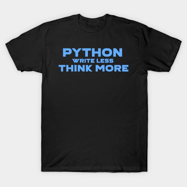 Python Write Less Think More Programming T-Shirt by Furious Designs